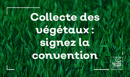 [Déchets] Collecte des végétaux, signez la convention ! 