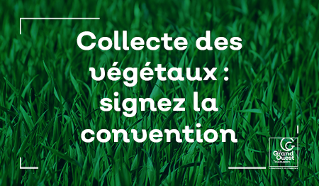 [Déchets] Collecte des végétaux, signez la convention ! 